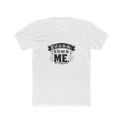 Crew Tee — “If it is to be, it is up to me” Motivational Graphic T-Shirt