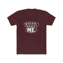Crew Tee — “If it is to be, it is up to me” Motivational Graphic T-Shirt